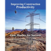 Improving Construction Productivity: Case Studies for Success