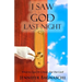 I Saw God Last Night: Whoever Said He's Dead, Flat Out Lied!