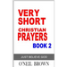 Very Short Christian Prayer Book 2: Just Believe God