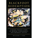 Blackfoot Redemption: A Blood Indian's Story of Murder, Confinement, and Imperfect Justice