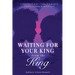 Waiting for Your King from the King