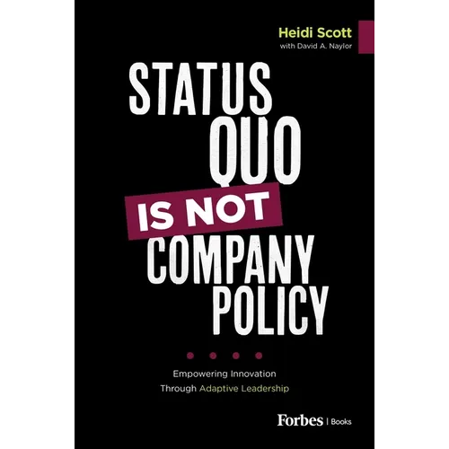Status Quo Is Not Company Policy: Empowering Innovation Through Adaptive Leadership