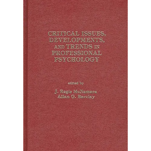 Critical Issues, Developments, and Trends in Professional Psychology: Volume 1