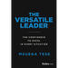 The Versatile Leader: The Confidence to Excel in Every Situation