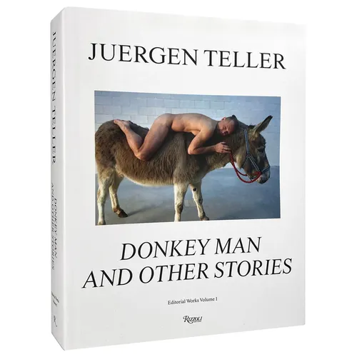 Juergen Teller: Donkey Man and Other Stories