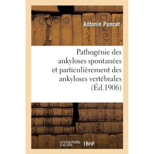 Pathogénie Des Ankyloses Spontanées Et Particulièrement Des Ankyloses Vertébrales
