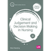Clinical Judgement and Decision Making in Nursing