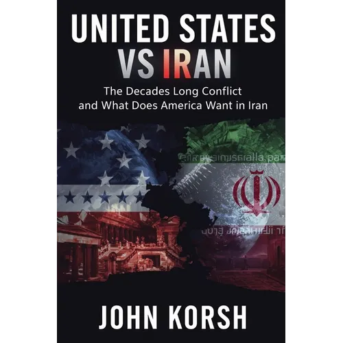 United States vs Iran: The Decades Long Conflict and What Does America Want in Iran