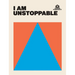 I Am Unstoppable