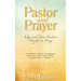 Pastor and Prayer: Why and How Pastors Ought to Pray