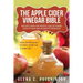 The Apple Cider Vinegar Bible: Home Remedies, Treatments And Cures From Your Kitchen