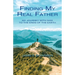 Finding My Real Father: My Journey With God to the Ends of the Earth
