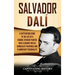 Salvador Dalí: A Captivating Guide to the Life of a Famous Spanish Painter Who Is Known for His Surrealist Paintings and Flamboyant Personality