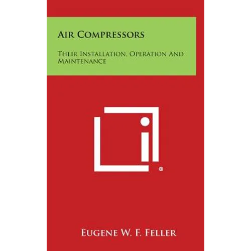 Air Compressors: Their Installation, Operation And Maintenance