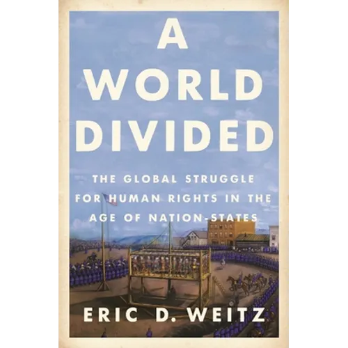 A World Divided: The Global Struggle for Human Rights in the Age of Nation-States