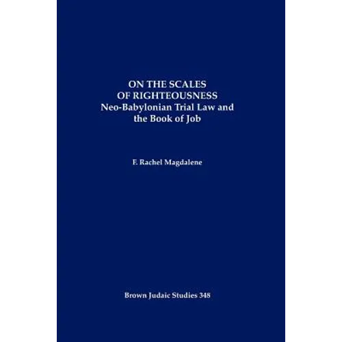 On the Scales of Righteousness: Neo-Babylonian Trial Law and the Book of Job