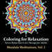 Mandala Meditations, Volume 2: Stress Reduction & Art Therapy for Adults