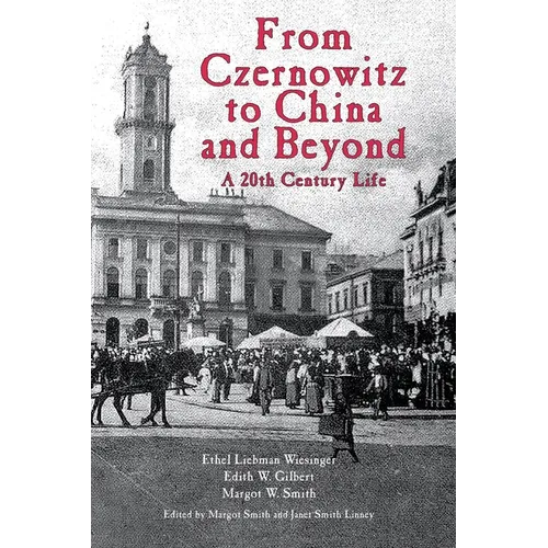From Czernowitz to China and Beyond: A 20th Century Life