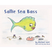 Sallie Sea Bass
