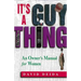 It's a Guy Thing: A Owner's Manual for Women