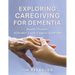 Exploring Caregiving for Dementia: Double-Trouble: Alzheimer's with Capgras Syndrome