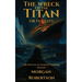 The Wreck of the Titan, or Futility: The Book That Predicted the Titanic: Restored 1912 Facsimile with Annotations and Collector's Commentary (The Off