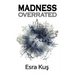 Madness Overrated
