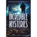 Incredible Mysteries Unsolved Disappearances Vol. 3: True Crime Stories of Missing Persons Who Vanished Without a Trace