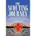 The Scouting Journey: Guiding Scouts to Challenge, Adventure and Achievement