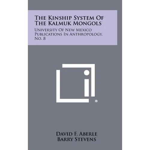 The Kinship System of the Kalmuk Mongols: University of New Mexico Publications in Anthropology, No. 8