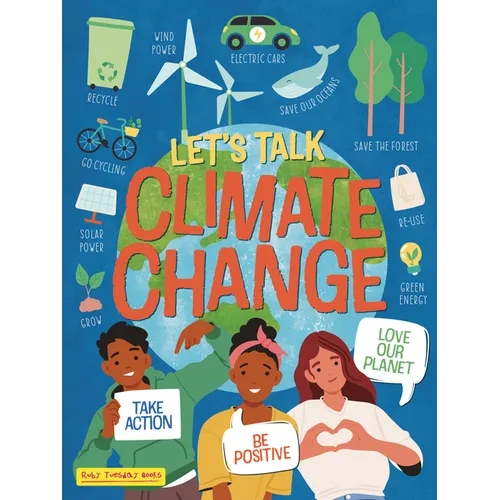 Let's Talk Climate Change: Take Action, Be Positive, Love Our Planet