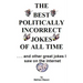 The Best Politically Incorrect Jokes Of All Time