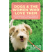 Dogs and the Women Who Love Them: Extraordinary True Stories of Loyalty, Healing, and Inspiration