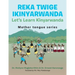 Reka Twige Ikinyarwanda Let's Learn Kinyarwanda