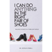 I Can Do Anything in the Right Pair of Shoes