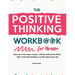 The Positive Thinking Workbook for Women: Real and Proven Ways to Keep a Positive Attitude No Matter What, Build Self-Confidence and Be Happy Every Da