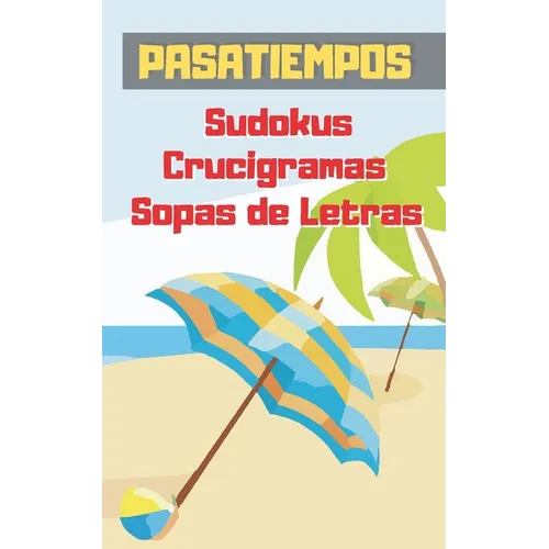 Pasatiempos: Formato Bolsillo - Tamaño Especial Viaje, Playa O Vacaciones. Sudokus, Crucigramas Y Sopas de Letras Con Varios Niveles de Dificultad. In