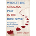 Who Let the Mexicans Play in the Rose Bowl: Navigating the Racial Landscape of America
