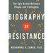Biography of Resistance: The Epic Battle Between People and Pathogens