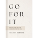 Go for It: Boldly Live the Life God Created for You