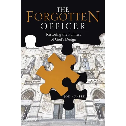 The Forgotten Officer: Restoring the Fullness of God's Design
