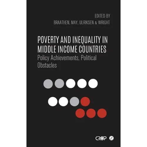 Poverty and Inequality in Middle Income Countries: Policy Achievements, Political Obstacles