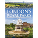 A Visitor's Guide to London's Royal Parks