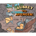 Aubrey The Avenger!