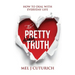 The Pretty Ugly Truth: How to Deal With Everyday Life