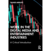 Work in the Digital Media and Entertainment Industries: A Critical Introduction