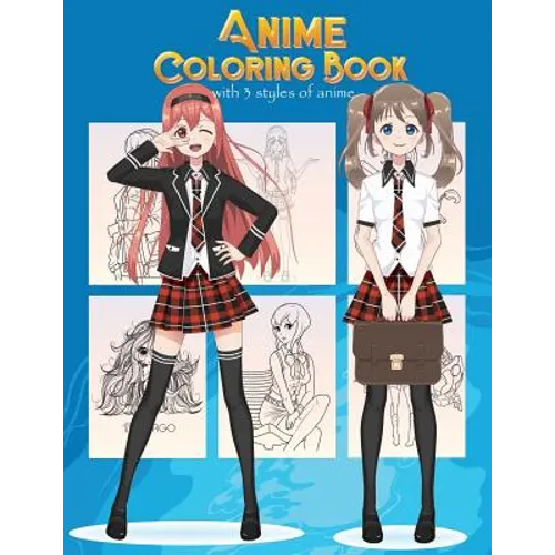 Anime Coloring Book With 3 Styles of Anime: Adorable Manga and Anime Characters set on Anime For Anime Lover, Adults, Teens (Manga coloring book)