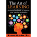 The Art of Learning: A Simple Handbook to Improve your Learning Techniques