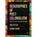 Geographies of Postcolonialism: Spaces of Power and Representation