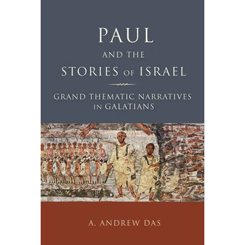 Paul and the Stories of Israel: Grand Thematic Narratives in Galatians - Paperback